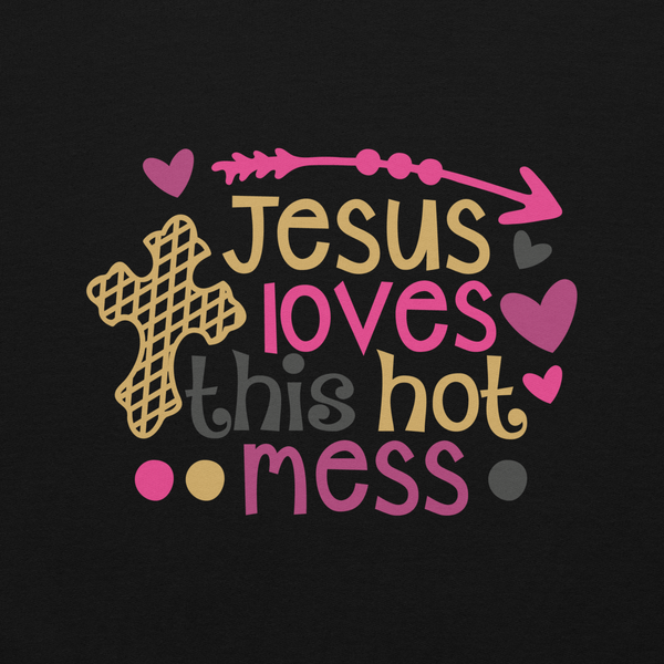 Jesus Loves This Hot Mess Hoodie