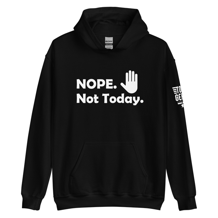 Nope, Not Today Hoodie