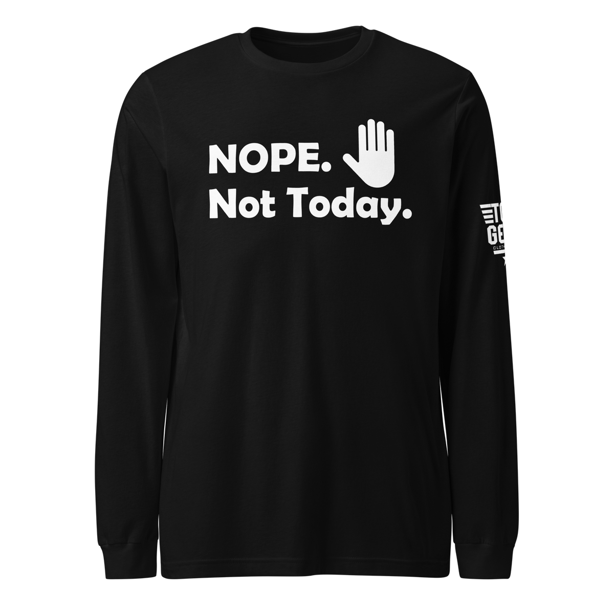 Nope, Not Today Long Sleeve Tee