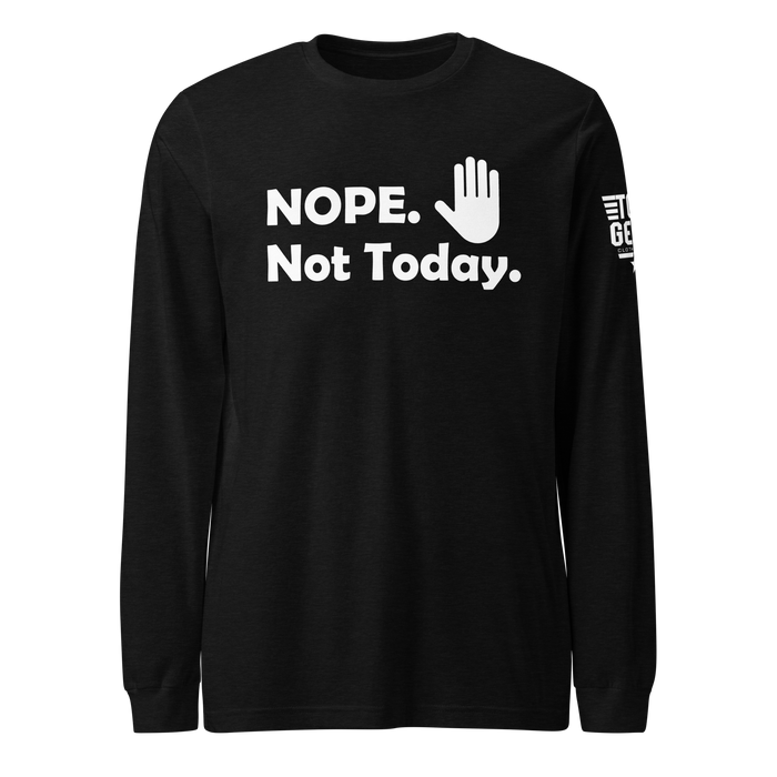 Nope, Not Today Long Sleeve Tee