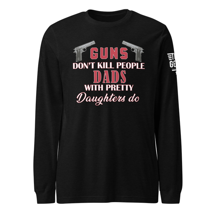 Dad's with Pretty Daughters Long Sleeve Tee