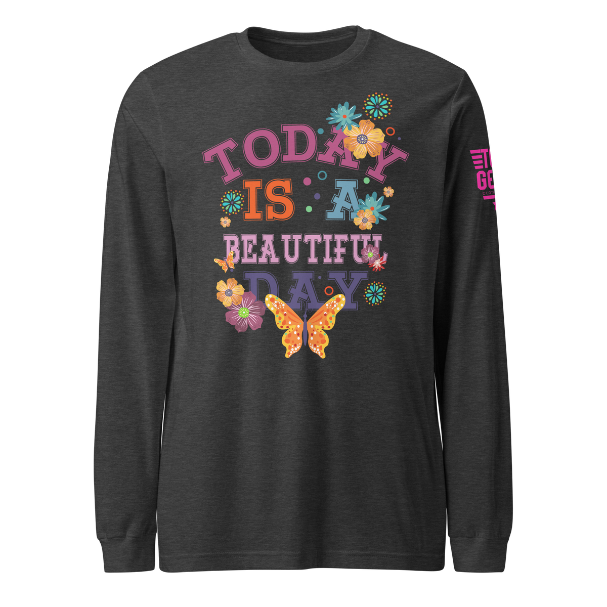 Today is a Beautiful Day Long Sleeve Tee