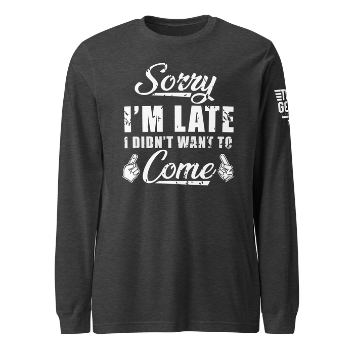 Sorry I'm Late Long Sleeve Tee