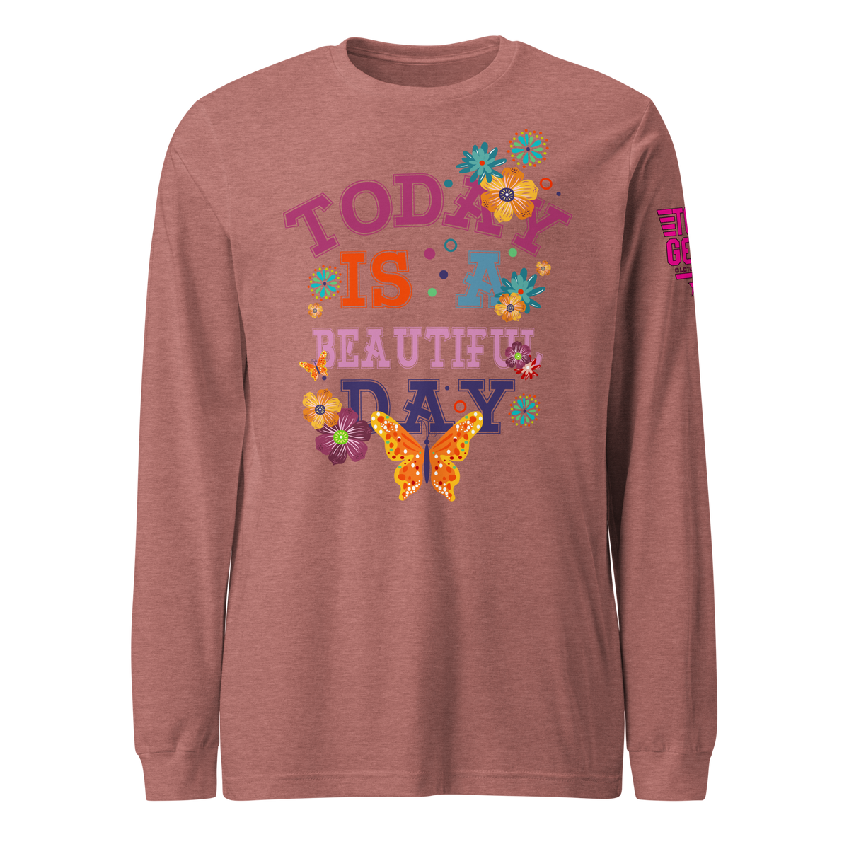 Today is a Beautiful Day Long Sleeve Tee