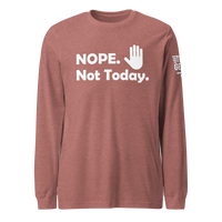 Nope, Not Today Long Sleeve Tee