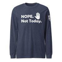 Nope, Not Today Long Sleeve Tee