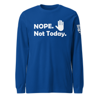 Nope, Not Today Long Sleeve Tee